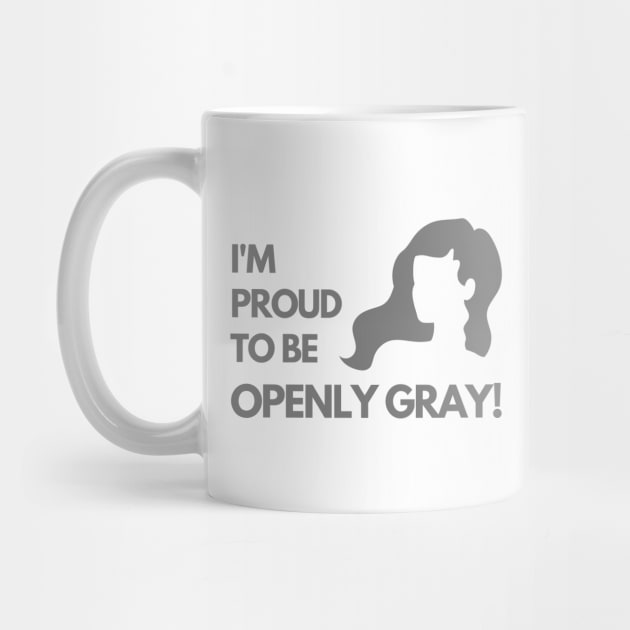 Woman Proud to be Openly Gray Funny Saying by mschubbybunny